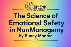 The Science of Emotional Safety in NonMonogamy with Bunny Monroe
