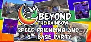 Beyond the Rainbow Speed Friending and 2nd Base Party